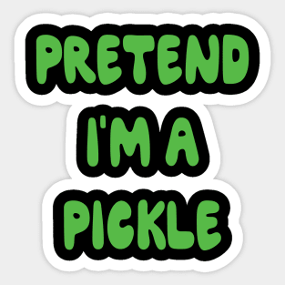 Pretend I'm a Pickle Halloween Costume Funny gift Sticker